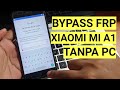 Tutorial bypass Frp Xiaomi Mi A1 Lupa akun google tanpa pc