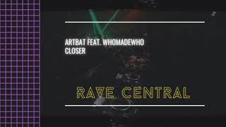 ARTBAT feat. WhoMadeWho - Closer (Original Mix)