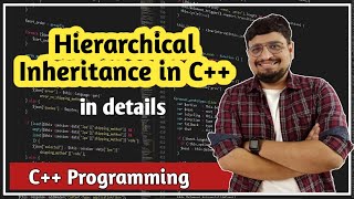 Hierarchical Inheritance in C++ | Types of Inheritance in C++  | C++ Tutorial PART 72