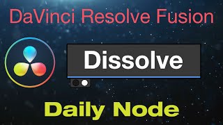DaVinci Resolve Fusion Dissolve Node