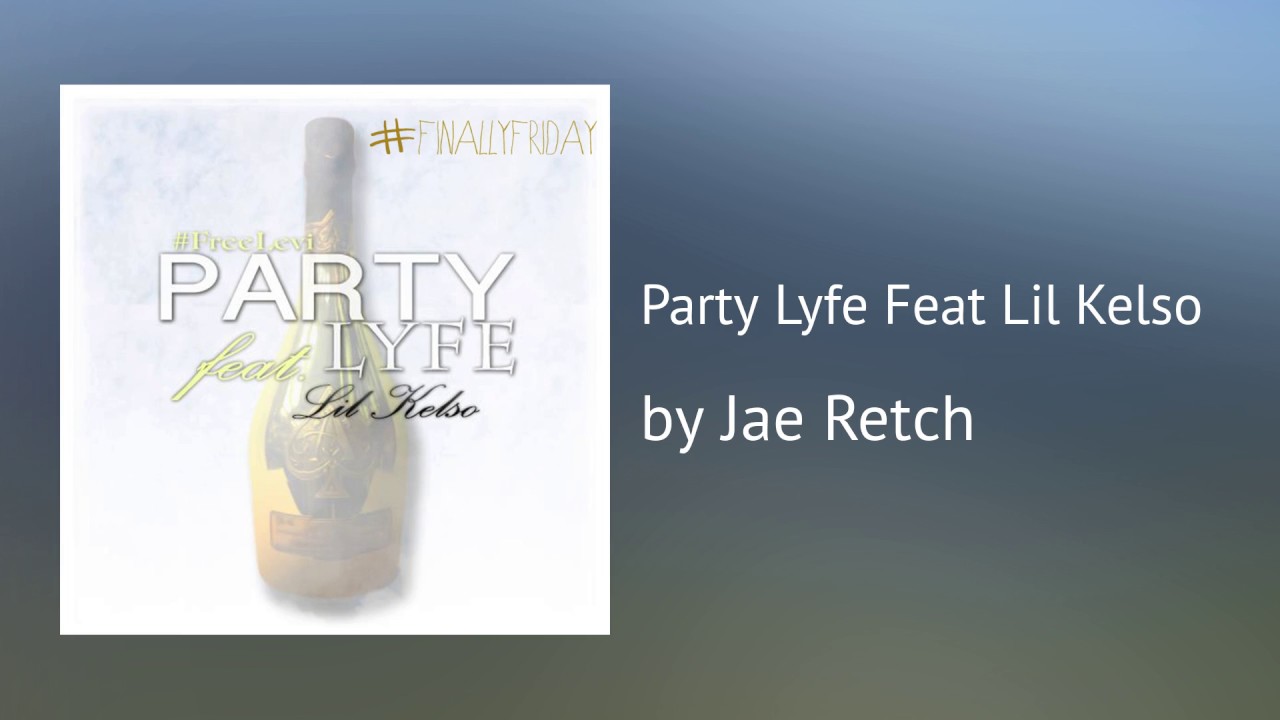 Party Lyfe feat Lil Kelso (prod by Purple 80's) @jaeretch