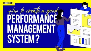 How to create a good performance management system