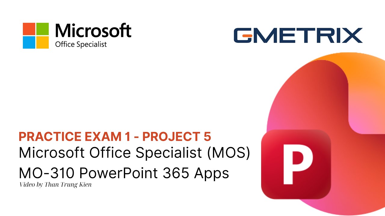 MOS PowerPoint 365 Associate - Practice Exam 1 | Project 5
