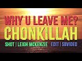 CHONKILLAH - WHY U LEAVE ME ? (UNRELEASED) HD MUSIC VIDEO
