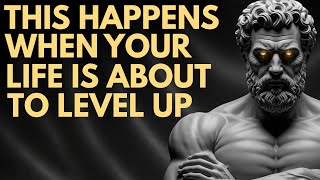 8 Signs Your Life Is Quietly About to Level Up | Stoicism | Stoic Wisdom