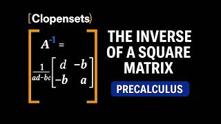 The Inverse of a Square Matrix | Precalculus (2026 Update)