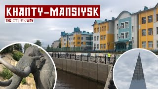 Khanty-Mansiysk | Russia! The Other Way