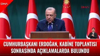 Hurbaşkanı Recep Tayyip Erdoğan, Kabine Toplantısı Sonrasında Açıklamalarda Bulundu