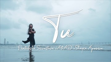 TU ft. Prateeksha Srivastava | A$AD | Shayra Apoorva