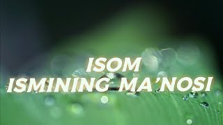 ISOM ISMINING MA'NOSI #ISOM #ISMINING #MANOLARI #ISIMLAR #MANO #ISMINING #MANOSI #ISIMLAR #ISMI #ISI