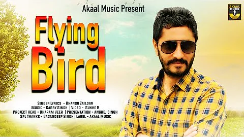 Flying Bird | Bhangu Zaildar | Full Official HD Video | Latest Punjabi Song 2022 | Akaal Music
