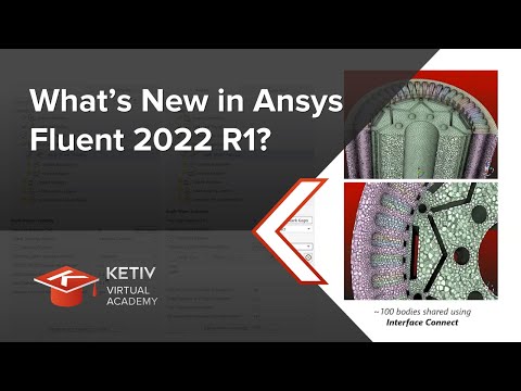 What’s New in Ansys Fluent 2022 R1? | KETIV Virtual Academy