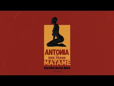 Antonia ft. Erik Frank - Matame (27 июня 2019)