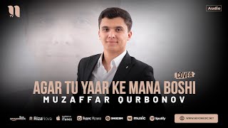 Muzaffar Qurbonov - Agar tu yaar ke mana boshi (cover)