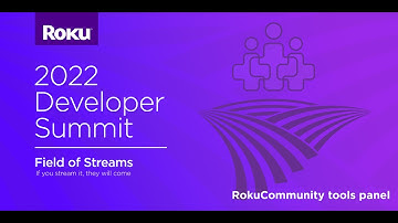 Roku 2022 Developer Summit: RokuCommunity tools panel