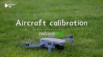 Aircraft calibration - Tutorial Video Of Zino Mini Pro