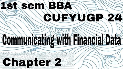 | 1st sem BBA CUFYUGP 24 Communicating with financial data Chapter 2|