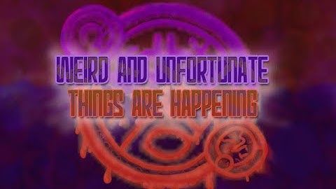 Weird and Unfortunate Things are Happening Official Trailer