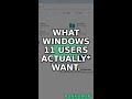 Microsoft is missing what Windows 11 users *actually* want. #Shorts