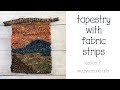 Weave a Tapestry with Fabric Strips - Weave Two More Hills