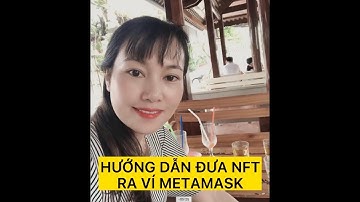 CÁCH ĐƯA NFT CỦA PLANETIX RA VÍ METAMASK