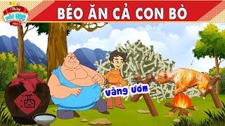 BÉO ĂN CẢ CON BÒ  Truyện Cổ Tích  Những Bài Học Nhỏ  Quà Tặng Cuộc Sống  Phim Hoạt Hình Hay 2024