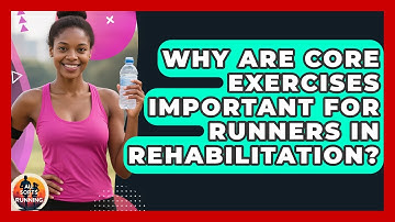 Why Are Core Exercises Important for Runners in Rehabilitation? - All Sorts Of Running