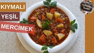 Kıymalı Yeşil Mercimek Yemeği - Ev Yemekleri Tarifleri