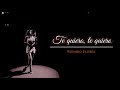 Te quiero, te quiero - Rosario Flores (con letra).