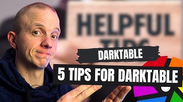 5 TIPS to make DARKTABLE EASIER