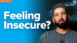 Conquering Your Insecurities | Khutbah by Dr. Omar Suleiman