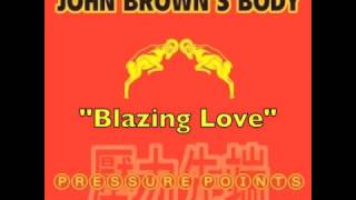 Video thumbnail of "John Brown's Body - "Blazing Love""