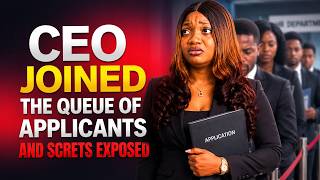 CEO JOINED THE QUEUE OF APPLICANTS AND SCRETS EXPOSED