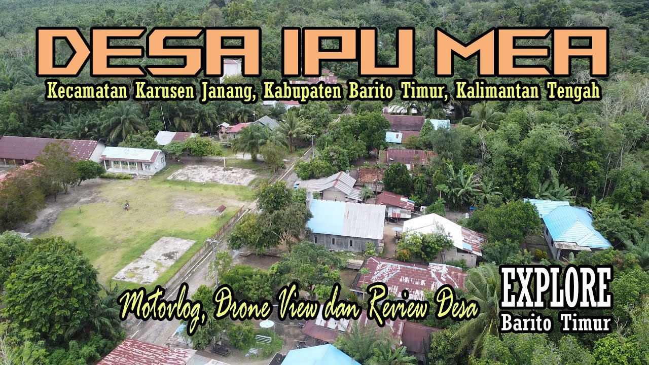 DESA IPU MEA, TEMPAT MAKAM  DATU MARIANG JANGGUT || KECAMATAN KARUSEN JANANG || BARITO TIMUR
