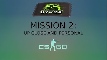 CS:GO | OPERATION HYDRA | UP CLOSE AND PERSONAL