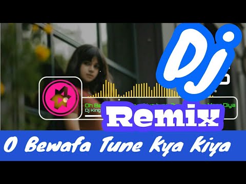Oh Bewafa Tune Kya Kiya Tujhe Pyar Kiya Ya Maar Diya Remix || Dj King Rahul