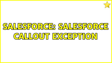 Salesforce: Salesforce Callout Exception