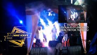 DJ REGGAE LELOLALELO LEMONILO VIRAL TIKTOK TERBARU