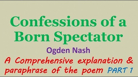 Confessions of a Born Spectator class 11 poem Explanation Ogden Nash p1 +1 plus 1 plus one XI part 1