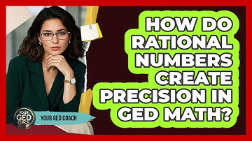 How Do Rational Numbers Create Precision In GED Math? - Your GED Coach