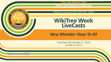 #WikiTreeWeek2025 Tuesday (4 Nov 2025)  New Member How-To #3
