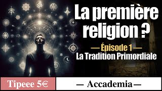 La Tradition Primordiale : Aux origines des Religions et des Mythes