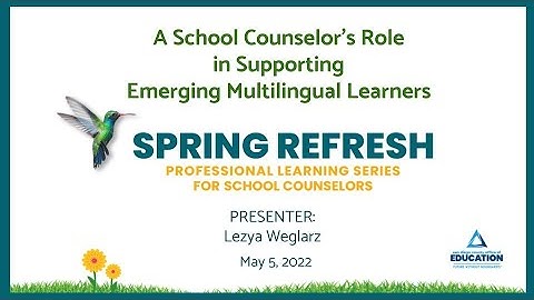 A School Counselor’s Role in Supporting Emerging Multilingual Learners