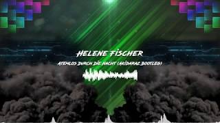 Helene Fischer - Atemlos Durch Die Nacht (Akidaraz Hardstyle Bootleg)