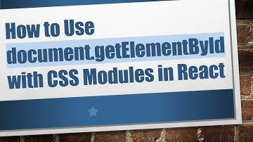 How to Use document.getElementById with CSS Modules in React