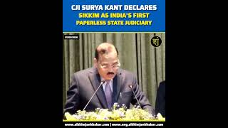 CJI Surya Kant declares Sikkim as India's first paperless State judiciary