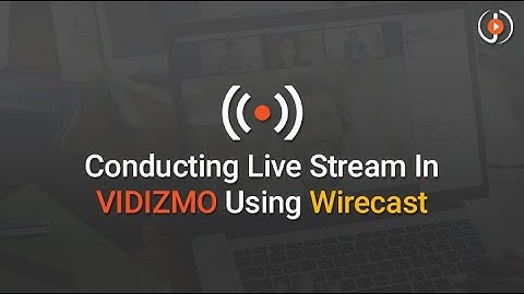 Live Streaming in VIDIZMO using Wirecast