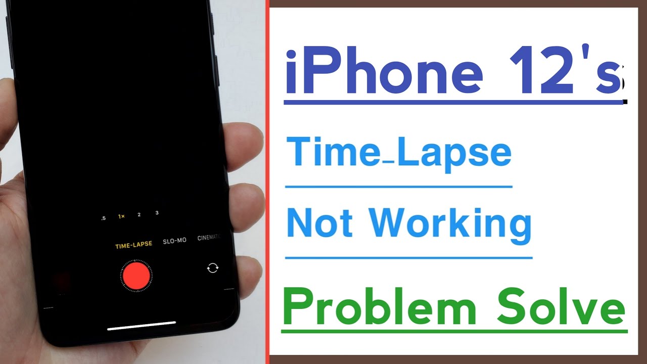iPhone 12’s Time Lapse Not Working Problem Solve YouTube