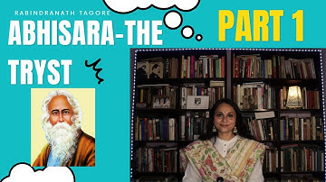 ABHISARA THE TRYST || Rabindranath Tagore || PART 1 || Class 11 ISC || ISC Poem section ||