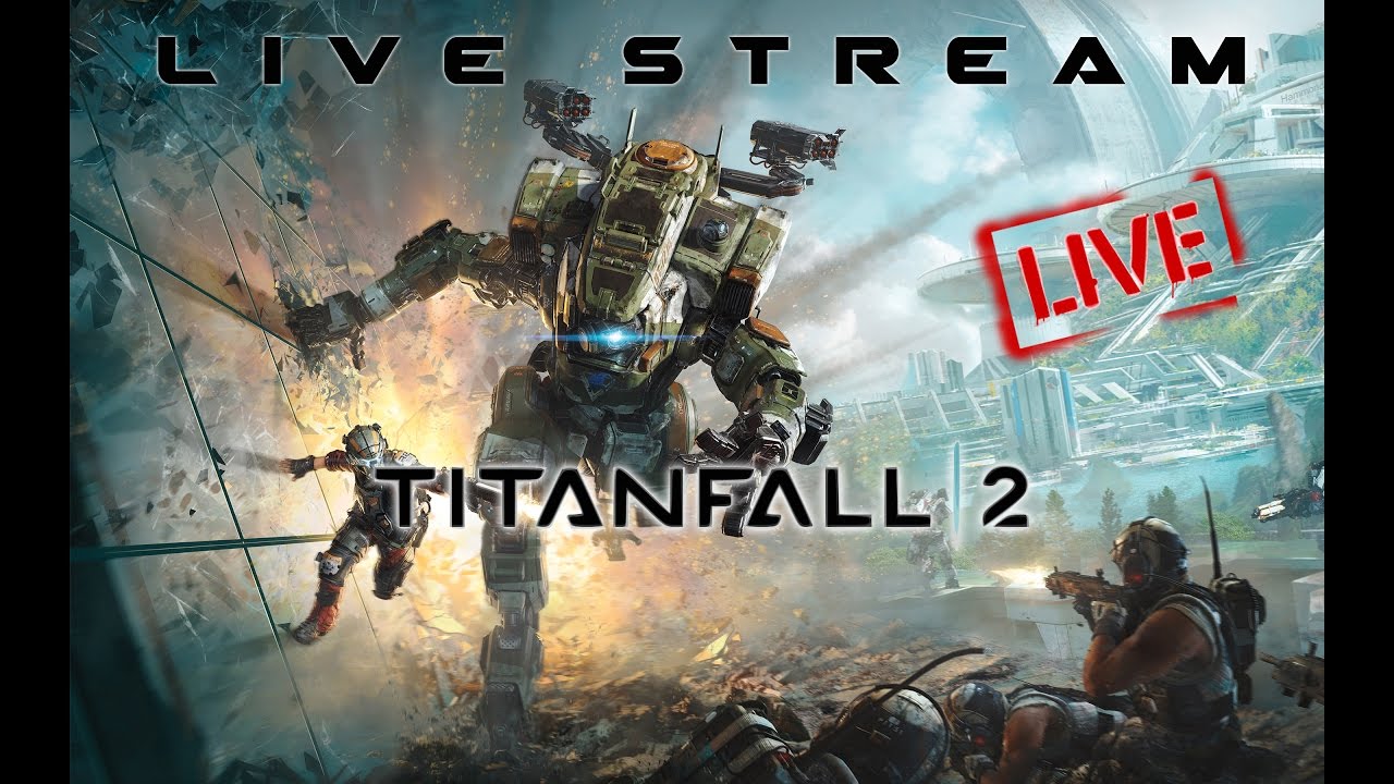 Titanfall 2 - MAX SETTINGS  / Live Stream